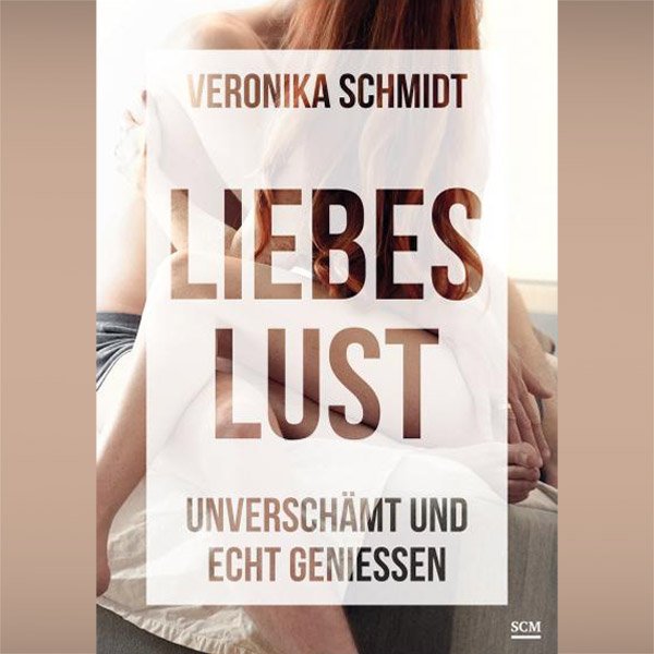 Liebeslust - Unverschämt und echt genießen