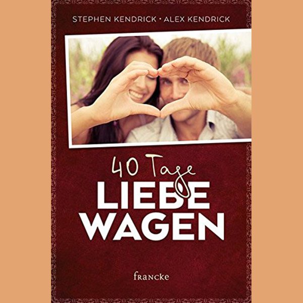 40 Tage Liebe wagen